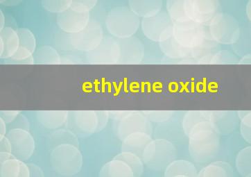 ethylene oxide